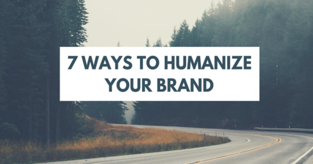 Humanize your brand