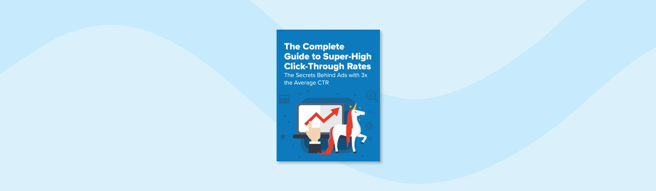 The Complete Guide to Super-High Click-Through Rates
